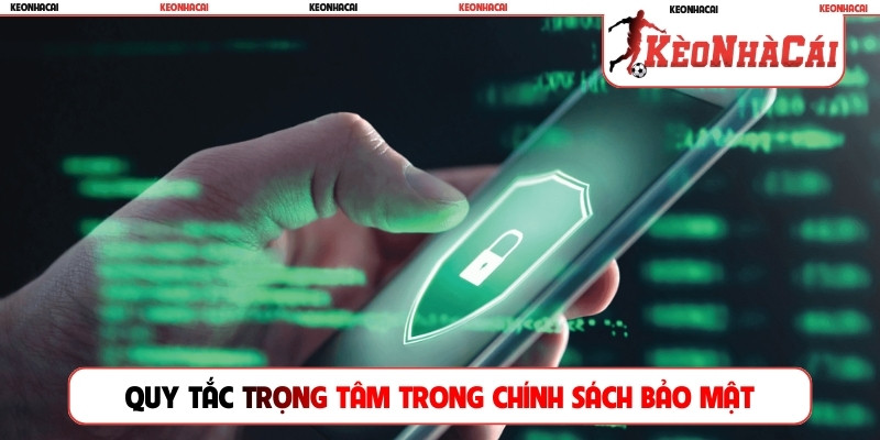 Quy tắc trọng tâm trong chính sách bảo mật